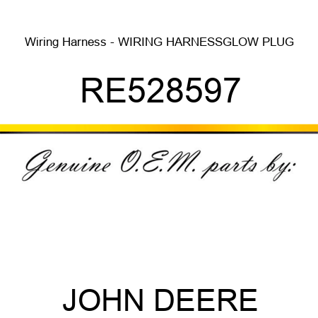Wiring Harness - WIRING HARNESS,GLOW PLUG RE528597