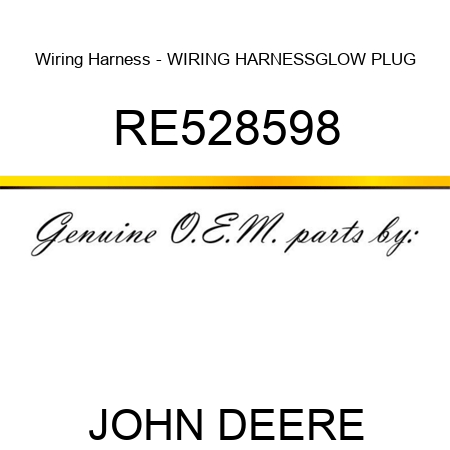 Wiring Harness - WIRING HARNESS,GLOW PLUG RE528598