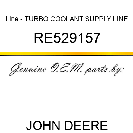 Line - TURBO COOLANT SUPPLY LINE RE529157