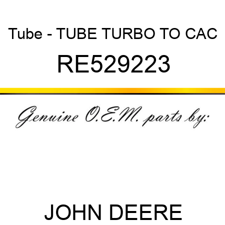Tube - TUBE, TURBO TO CAC RE529223