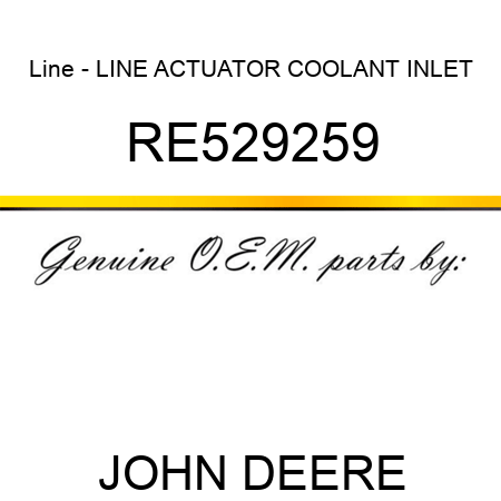 Line - LINE, ACTUATOR COOLANT INLET RE529259