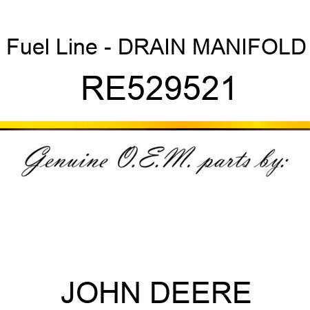 Fuel Line - DRAIN MANIFOLD RE529521