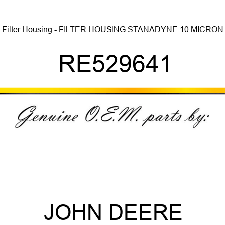 Filter Housing - FILTER HOUSING, STANADYNE 10 MICRON RE529641