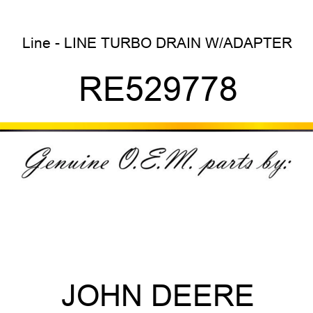 Line - LINE, TURBO DRAIN W/ADAPTER RE529778