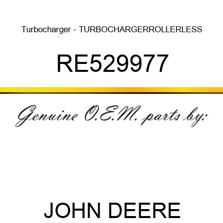 Turbocharger - TURBOCHARGER,ROLLERLESS RE529977