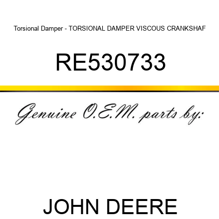 Torsional Damper - TORSIONAL DAMPER, VISCOUS CRANKSHAF RE530733