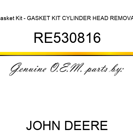 Gasket Kit - GASKET KIT, CYLINDER HEAD REMOVAL, RE530816