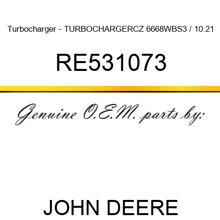 Turbocharger - TURBOCHARGER,CZ 6668WBS3 / 10.21 RE531073