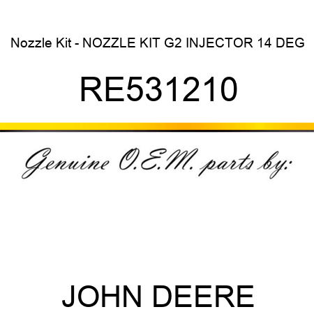 Nozzle Kit - NOZZLE KIT, G2 INJECTOR 14 DEG RE531210