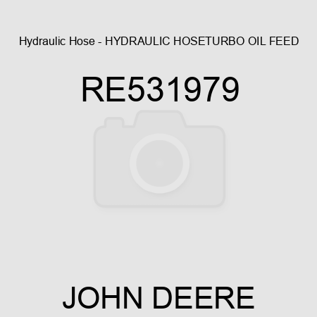 Hydraulic Hose - HYDRAULIC HOSE,TURBO OIL FEED RE531979