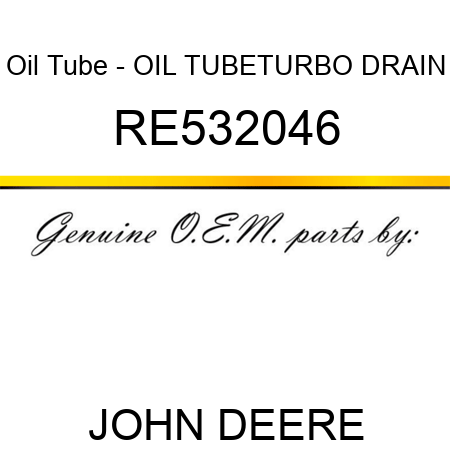Oil Tube - OIL TUBE,TURBO DRAIN RE532046