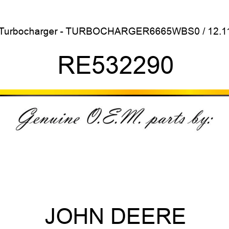 Turbocharger - TURBOCHARGER,6665WBS0 / 12.11 RE532290