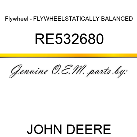 Flywheel - FLYWHEEL,STATICALLY BALANCED RE532680