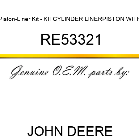 Piston-Liner Kit - KIT,CYLINDER LINER,PISTON WITH RE53321