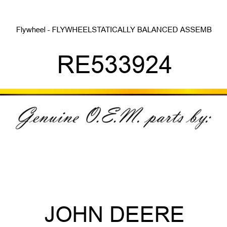 Flywheel - FLYWHEEL,STATICALLY BALANCED ASSEMB RE533924