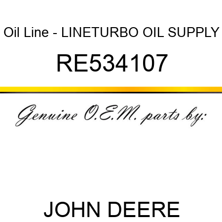 Oil Line - LINE,TURBO OIL SUPPLY RE534107