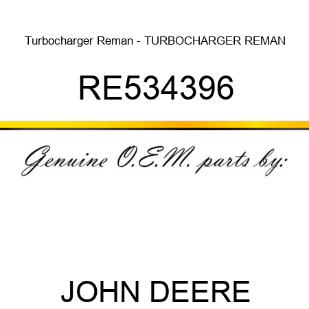 Turbocharger Reman - TURBOCHARGER, REMAN RE534396