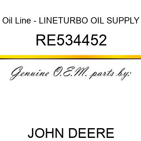 Oil Line - LINE,TURBO OIL SUPPLY RE534452
