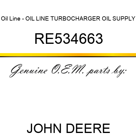 Oil Line - OIL LINE, TURBOCHARGER OIL SUPPLY RE534663