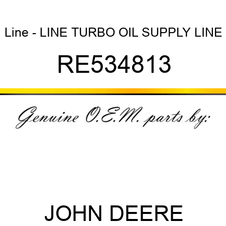 Line - LINE, TURBO OIL SUPPLY LINE RE534813