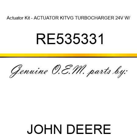 Actuator Kit - ACTUATOR KIT,VG TURBOCHARGER 24V W/ RE535331