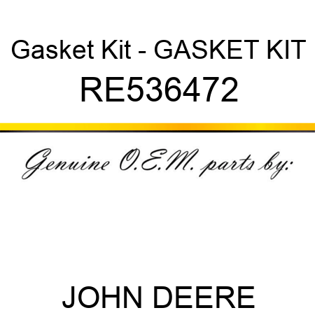 Gasket Kit - GASKET KIT RE536472