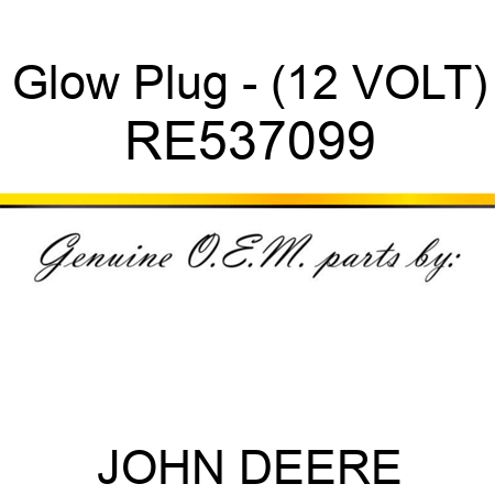 Glow Plug - (12 VOLT) RE537099