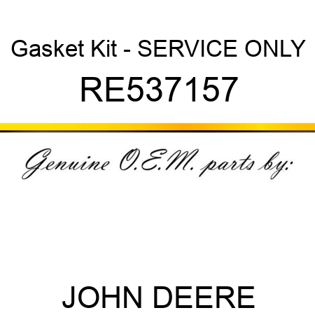 Gasket Kit - SERVICE ONLY RE537157