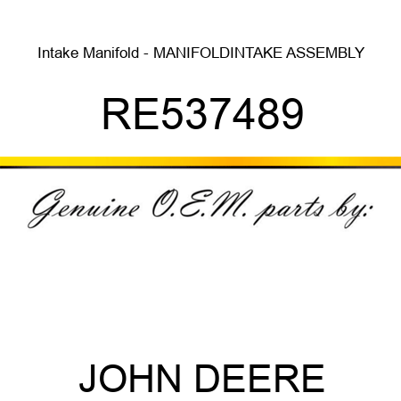 Intake Manifold - MANIFOLD,INTAKE ASSEMBLY RE537489