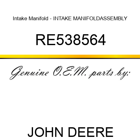 Intake Manifold - INTAKE MANIFOLD,ASSEMBLY RE538564