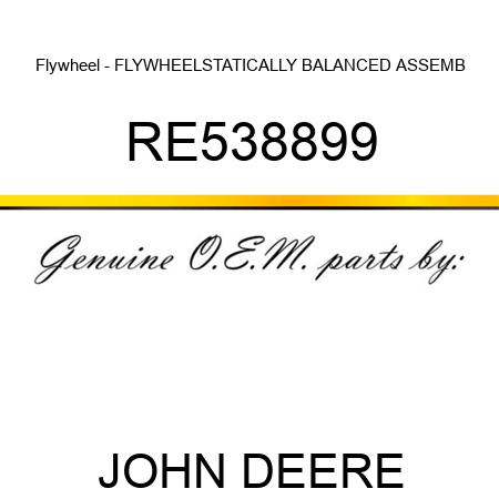 Flywheel - FLYWHEEL,STATICALLY BALANCED ASSEMB RE538899