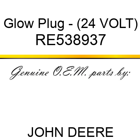 Glow Plug - (24 VOLT) RE538937