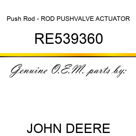Push Rod - ROD, PUSH,VALVE ACTUATOR RE539360