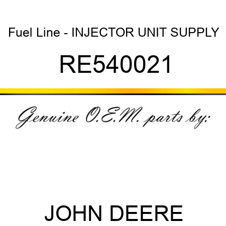 Fuel Line - INJECTOR UNIT SUPPLY RE540021