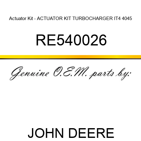 Actuator Kit - ACTUATOR KIT, TURBOCHARGER IT4 4045 RE540026