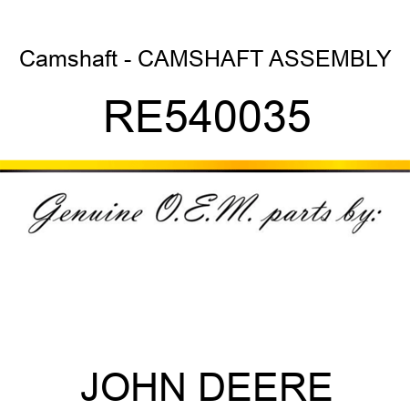 Camshaft - CAMSHAFT ASSEMBLY RE540035