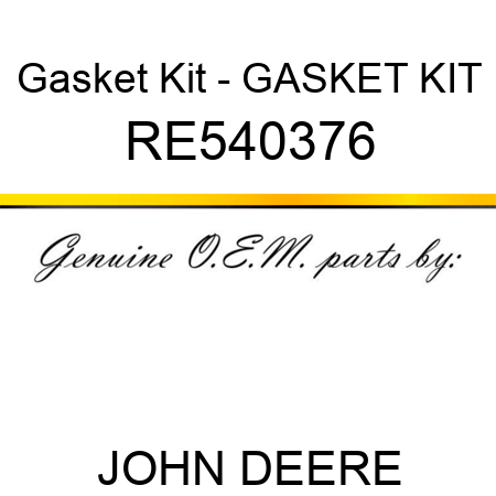 Gasket Kit - GASKET KIT RE540376