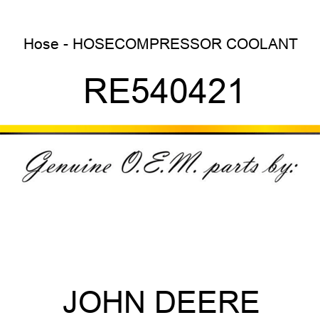 Hose - HOSE,COMPRESSOR COOLANT RE540421