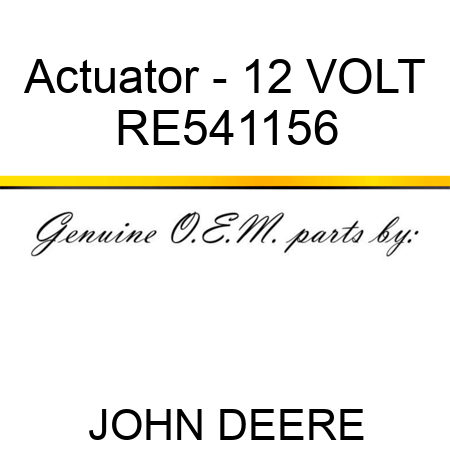 Actuator - 12 VOLT RE541156