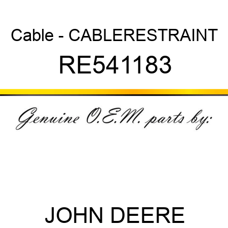 Cable - CABLE,RESTRAINT RE541183