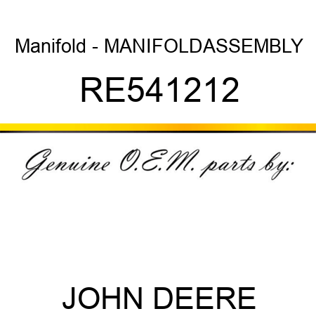 Manifold - MANIFOLD,ASSEMBLY RE541212