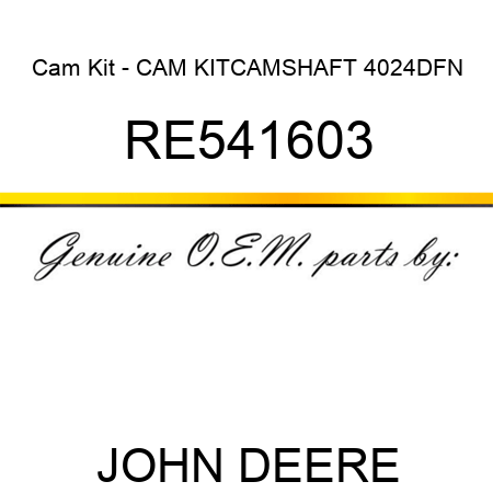 Cam Kit - CAM KIT,CAMSHAFT 4024DFN RE541603