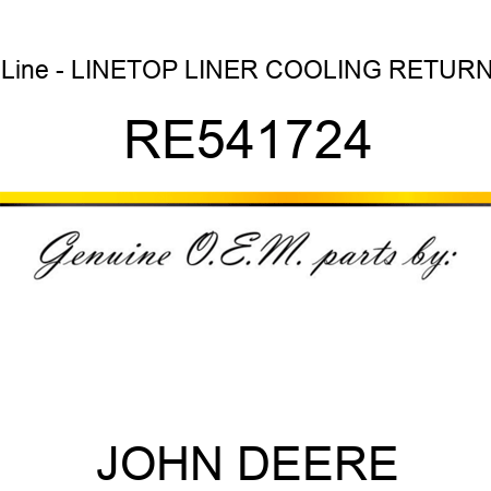 Line - LINE,TOP LINER COOLING RETURN RE541724