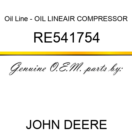 Oil Line - OIL LINE,AIR COMPRESSOR RE541754