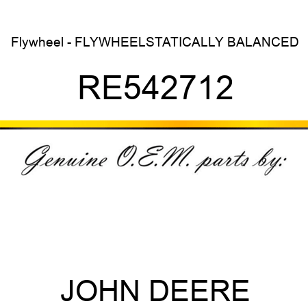 Flywheel - FLYWHEEL,STATICALLY BALANCED RE542712