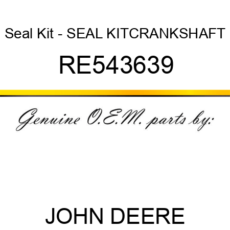 Seal Kit - SEAL KIT,CRANKSHAFT RE543639