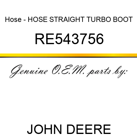 Hose - HOSE, STRAIGHT TURBO BOOT RE543756