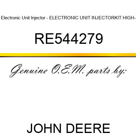 Electronic Unit Injector - ELECTRONIC UNIT INJECTOR,KIT, HIGH- RE544279