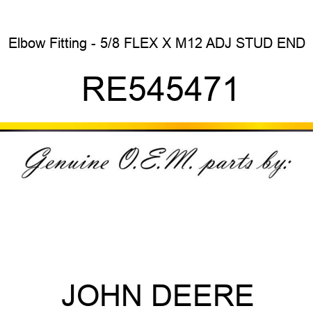 Elbow Fitting - 5/8 FLEX X M12 ADJ STUD END RE545471