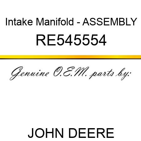 Intake Manifold - ASSEMBLY RE545554